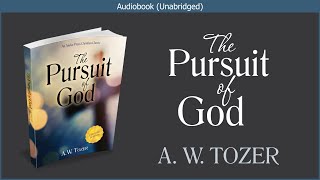 The Pursuit of God  AW Tozer  Free Christian Audiobook [upl. by Rayford]