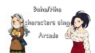 BnhaMha characters sing Arcade [upl. by Kristin438]