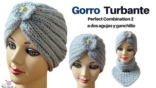 Gorro Turbante Elegante perfect combination 2 a Dos Agujas y Crochet – Tejidos a palitos y Ganchillo [upl. by Gilles]