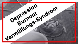 Depression Burnout VermüllungsSyndrom [upl. by Malinowski306]