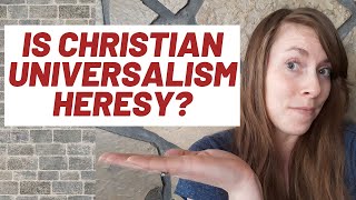 Is Christian Universalism Heresy [upl. by Aneek]