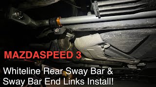 MAZDASPEED 3 Whiteline Rear Sway Bar amp Sway Bar End Links Install [upl. by Asirrac]