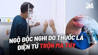 Thuốc lá điện tử  gây nghiện và độc hại có thể trộn cả ma túy  VTV24 [upl. by Assiram606]