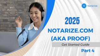 2025 Notarizecom AKA Proof Get Started Guide  Part 4 [upl. by Alyk644]