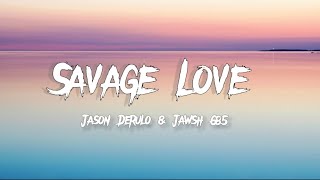 Jason Derulo  Savage Love  Lyrics  ft  Jawsh 685 [upl. by Maren178]