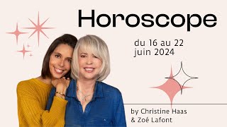 Horoscope du 16 au 22 juin 2024 🍓 par Christine Haas amp Zoé Lafont [upl. by Iniffit]