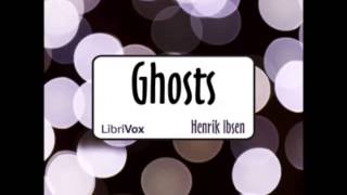 Ghosts by Henrik Ibsen FULL Audiobook [upl. by Tamma]