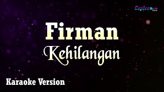 Firman  Kehilangan Karaoke Version [upl. by Ehcor]