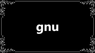 Gnu  Definition and How To Pronounce [upl. by Warfore]