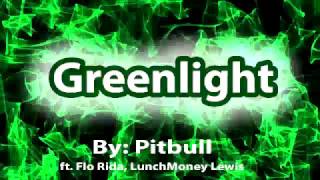 PitbullGreenlight Lyrics Video ft Flo Rida LunchMoney [upl. by Atinuahs]