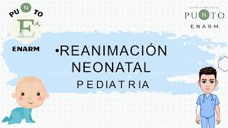 22100 REANIMACIÓN NEONATAL ENARM [upl. by Cob]