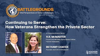 Continuing to Serve How Veterans Strengthen the Private Sector  Battlegrounds w HR McMaster [upl. by Odnalro]