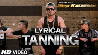 LYRICAL Tanning Full Song with LYRICS  Yo Yo Honey Singh  Desi Kalakaar [upl. by Arias]