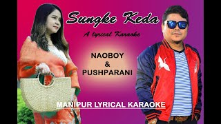 Sungke Keda  Naoboy amp Pushparani  A Lyrical Video Karaoke [upl. by Zacharia692]