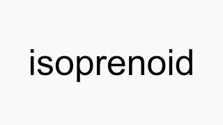 How to pronounce isoprenoid [upl. by Ardnua]