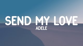 Adele  Send My Love Lyrics [upl. by Aiehtela95]