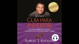 Robert Kiyosaki Guía para invertir En qué invierten los ricos Audio Libro [upl. by Esile]