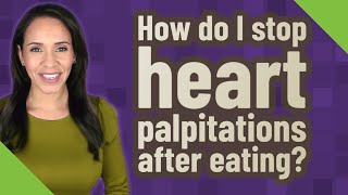 How do I stop heart palpitations after eating [upl. by Cozza]