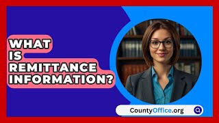 What Is Remittance Information  CountyOfficeorg [upl. by Foss]