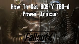 Fallout 4 How To Get BOS V T60d Power Armour [upl. by Blase]