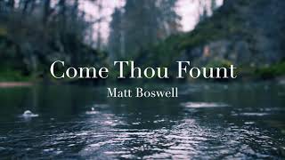 Come Thou Fount Lyric Video • Matt Boswell [upl. by Hecker892]