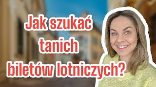 ✈️Jak szukać tanich biletów lotniczych✈️ TANIE PODRÓŻOWANIE 🧳 [upl. by Dickey]