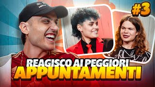 REAGISCO AI PEGGIORI APPUNTAMENTI DI quotPRIMO APPUNTAMENTOquot 3  Awed [upl. by Elora]