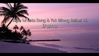 TumaIrumu  Tape 1a Lotu Song amp Tok Bilong Baibel 15 iou [upl. by Holsworth766]