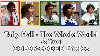 Tally Hall  The Whole World amp You  COLORCODED LYRICS [upl. by Anilemrac307]