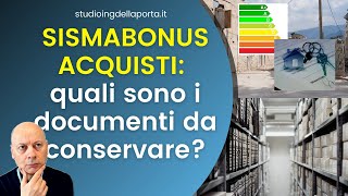 SISMABONUS ACQUISTI quali sono i documenti da conservare [upl. by Tnerb]