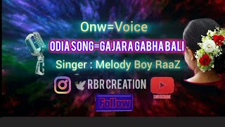 Gajara Gabha Bali  Odia Song  Melody Boy RaaZ  RBRCREATION [upl. by Ayarahs384]