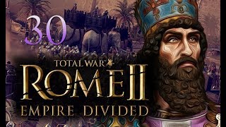 Total War Rome 2 Empire Divided Campaign 30  Sassanids [upl. by Eanaj32]