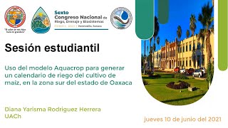 Uso modelo AquaCrop para generar calendario de riego del maíz en Oaxaca Al Diana Rodriguez UACh [upl. by Enreval]