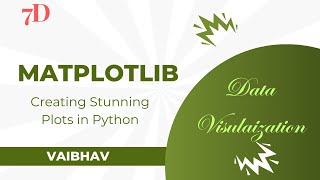 7d  quotData Visualization with Matplotlib Creating Stunning Plots in Pythonquot with Vaibhav [upl. by Shetrit144]