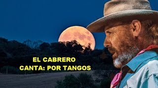 EL CABRERO  CANTA POR TANGOS  RAFAEL HIDALGO ROMERO [upl. by Kcirdnekal]