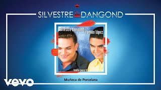 Silvestre Dangond Roman Lopez  Muñeca de Porcelana Audio [upl. by Bensen]