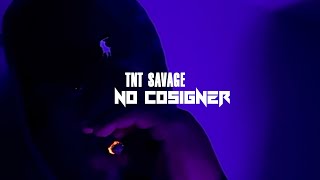 TNT Savage  No Cosigner OFFICIAL MUSIC VIDEO [upl. by Barnet194]