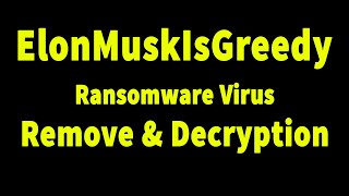 SOLVED ✅🔘 ElonMuskIsGreedy ransomware virus  removal and decryption [upl. by Adalie]