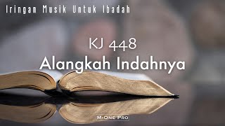 KJ 448 Alangkah Indahnya  Iringan Musik Untuk Ibadah [upl. by Sax]