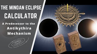 The Minoan eclipse calculator  The predecessor of Antikythera mechanism  More than a calculator [upl. by Gilmore]