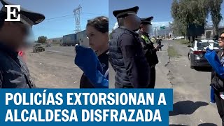 MÉXICO  Policías extorsionan a alcaldesa de Texmelucan Puebla  EL PAÍS [upl. by Peale]