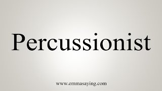 How To Say Percussionist [upl. by Florina]