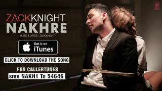 Zack Knights Nakhre Full Song Available on iTunes  Download Now [upl. by Denie65]