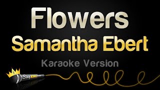 Samantha Ebert  Flowers Karaoke Version [upl. by Manchester]