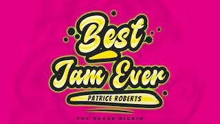 Patrice Roberts  Best Jam Ever Top Score Riddim  2024 Soca [upl. by Dleifniw]