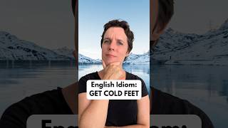 What Does Get Cold Feet mean idioms c1english learnidioms englishidiom idiomaticexpressions [upl. by Pauli]