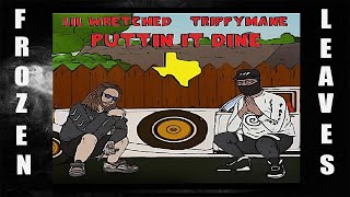 ✢LIL WRETCHED  PUTTIN IT DINE FEAT TRIPPYMANE✢ [upl. by Cheke]