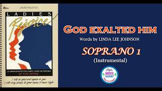 God Exalted Him  Soprano 1  Instrumental [upl. by Johansen]