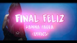 Final feliz  Danna Paola LetraLyrics [upl. by Vin758]