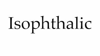 How to Pronounce Isophthalic [upl. by Signe743]